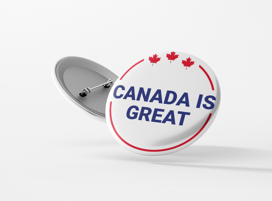 Canada Is Great - Buttons for Canada - 